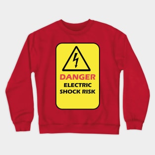 Danger Electrical Shock Risk warning sign for electrical engineer electrician Crewneck Sweatshirt